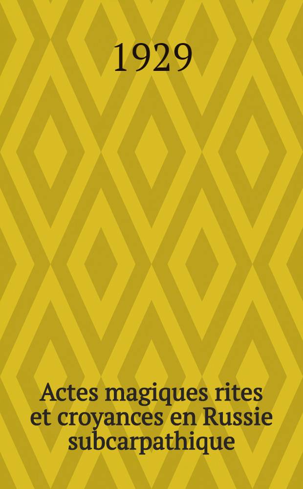 Actes magiques rites et croyances en Russie subcarpathique