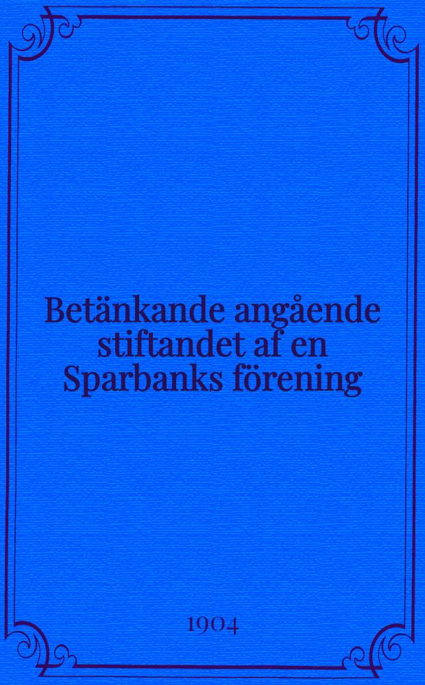 Bet&auml;nkande ang&aring;ende stiftandet af en Sparbanks f&ouml;rening