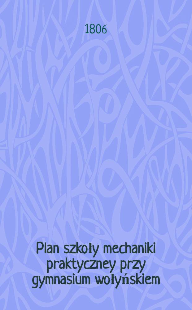 Plan szkoły mechaniki praktyczney przy gymnasium wołyńskiem
