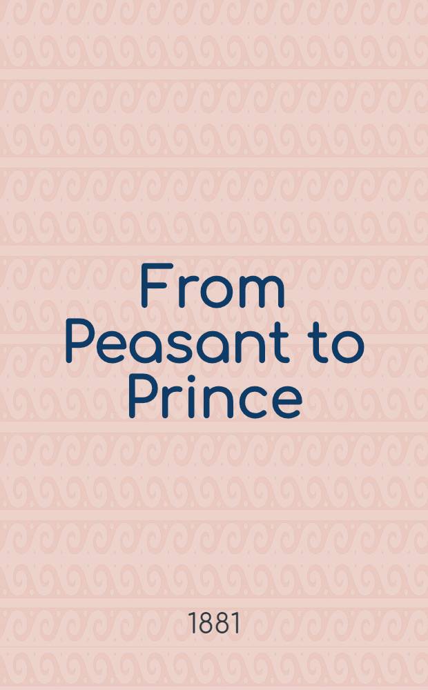 From Peasant to Prince : The life of Alex. Menschikoff : Freely transl.from the Russian by M.A. Pietzker