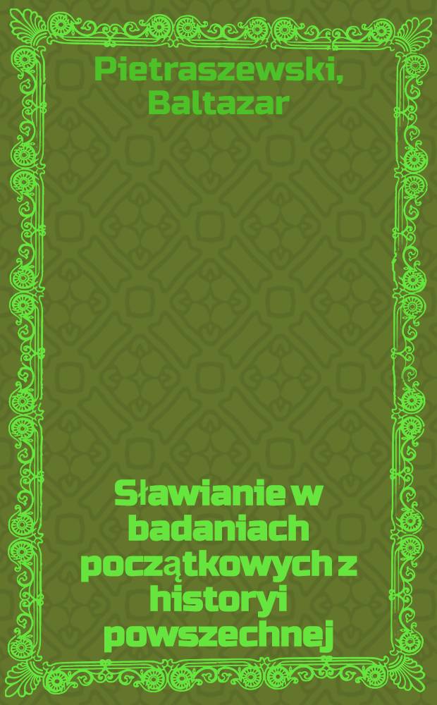 Sławianie w badaniach początkowych z historyi powszechnej