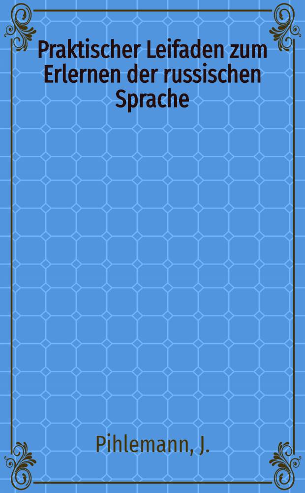 Praktischer Leifaden zum Erlernen der russischen Sprache