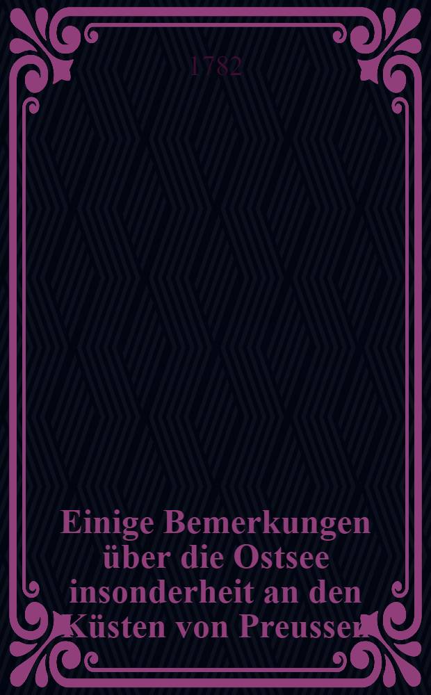 Einige Bemerkungen über die Ostsee insonderheit an den Küsten von Preussen