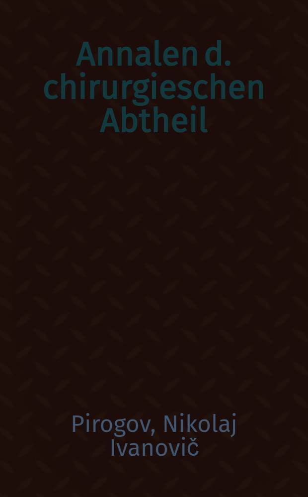 Annalen d. chirurgieschen Abtheil