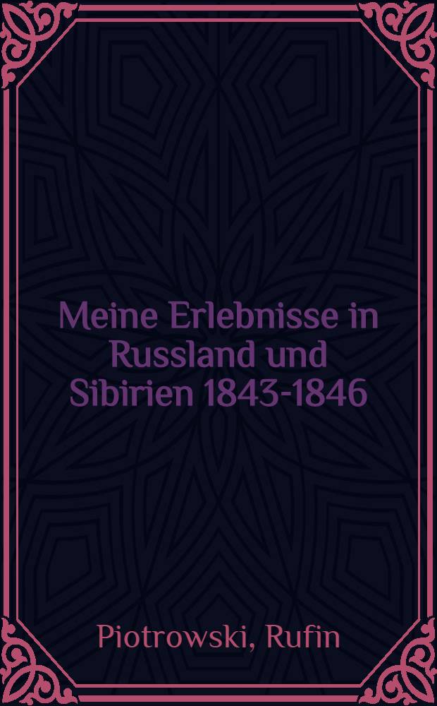 Meine Erlebnisse in Russland und Sibirien 1843-1846