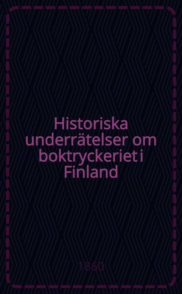 Historiska underrätelser om boktryckeriet i Finland
