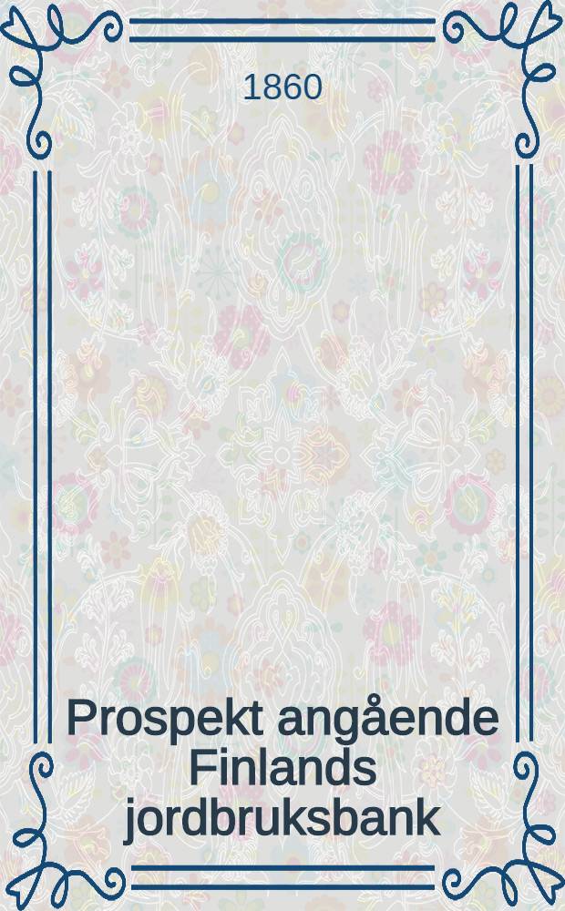 Prospekt angående Finlands jordbruksbank