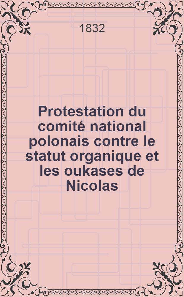 Protestation du comité national polonais contre le statut organique et les oukases de Nicolas