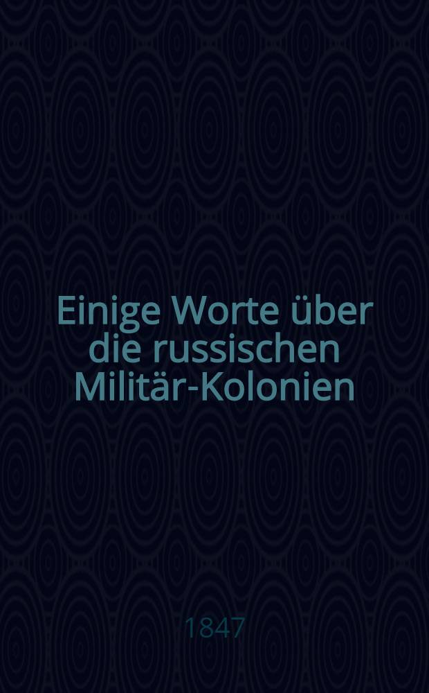Einige Worte über die russischen Militär-Kolonien