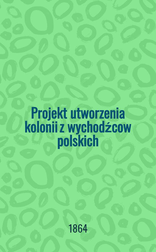 Projekt utworzenia kolonii z wychodźcow polskich