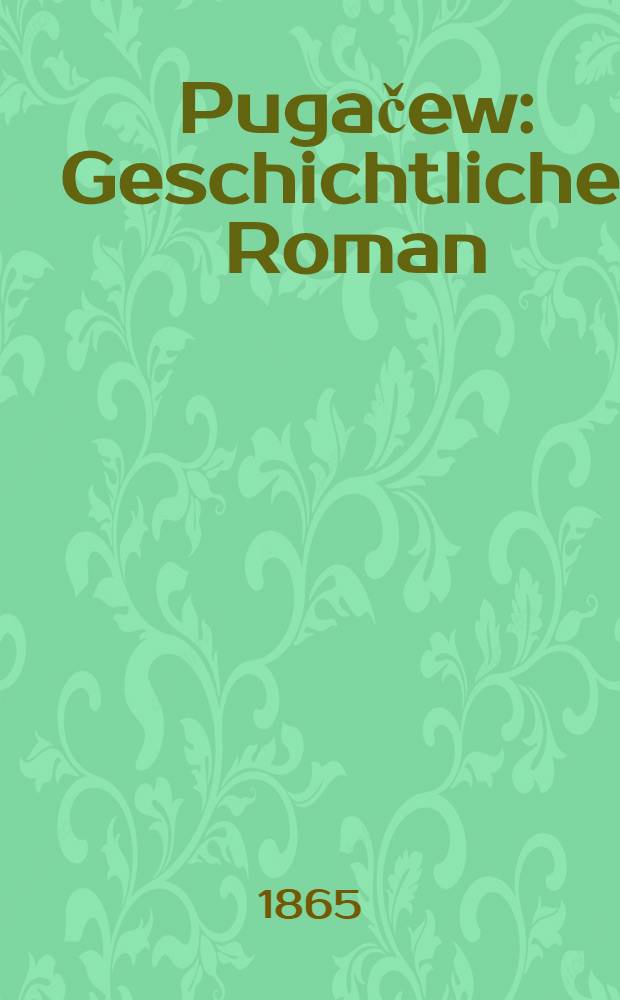 Pugačew : Geschichtlicher Roman