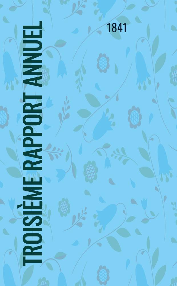 Troisième Rapport annuel : De l'école gratuite des enfans pauvres appartenants à la confession de foi évangélique