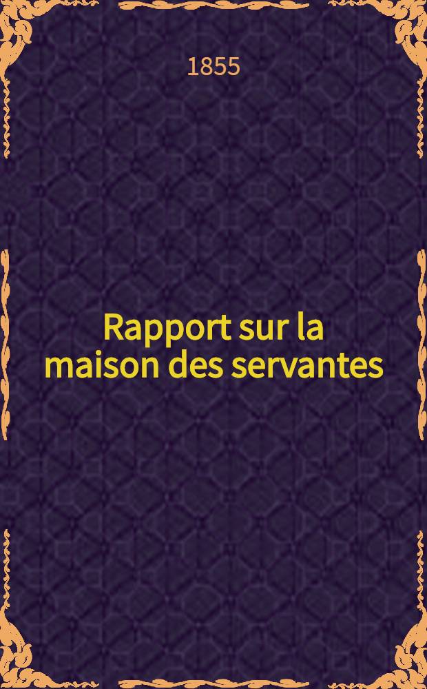 Rapport sur la maison des servantes