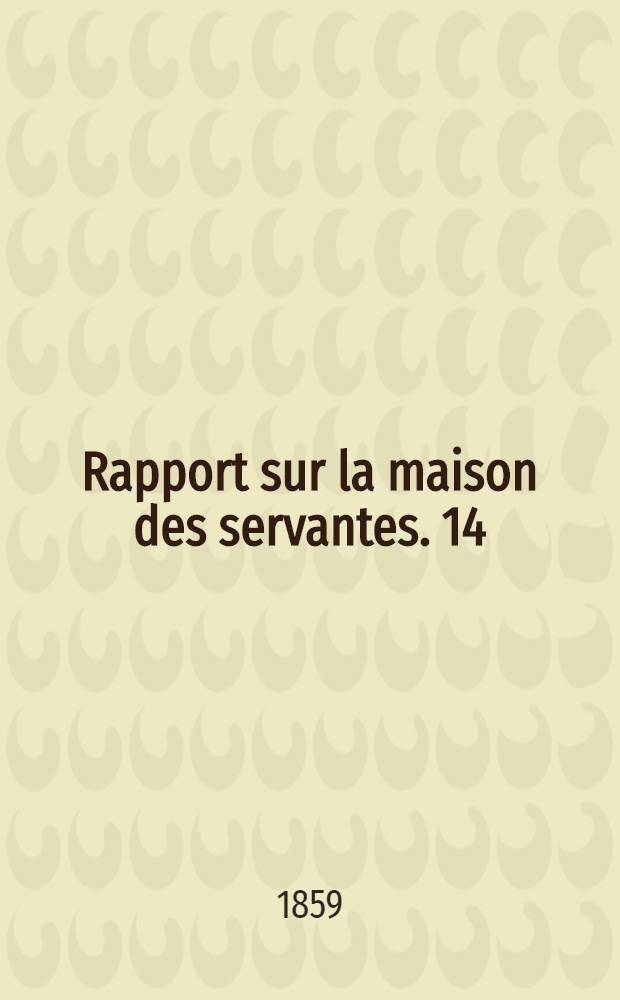 Rapport sur la maison des servantes. 14