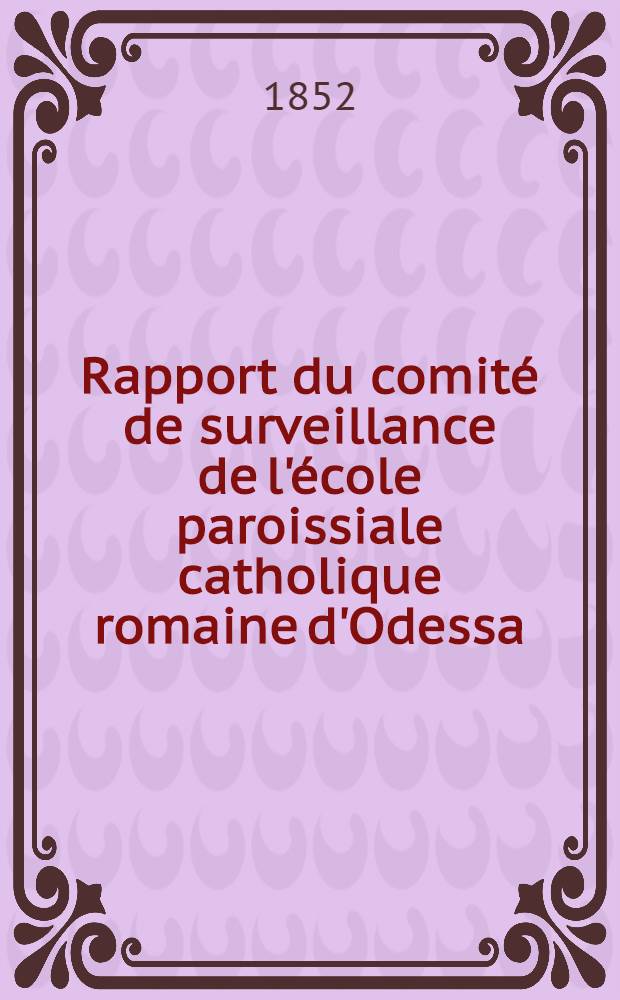 Rapport du comité de surveillance de l'école paroissiale catholique romaine d'Odessa