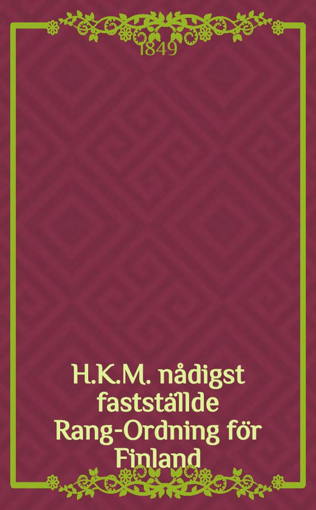 H.K.M. nådigst fastställde Rang-Ordning för Finland
