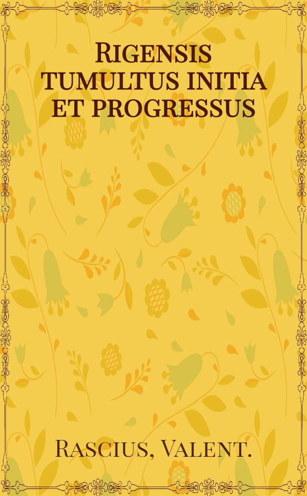 Rigensis tumultus initia et progressus