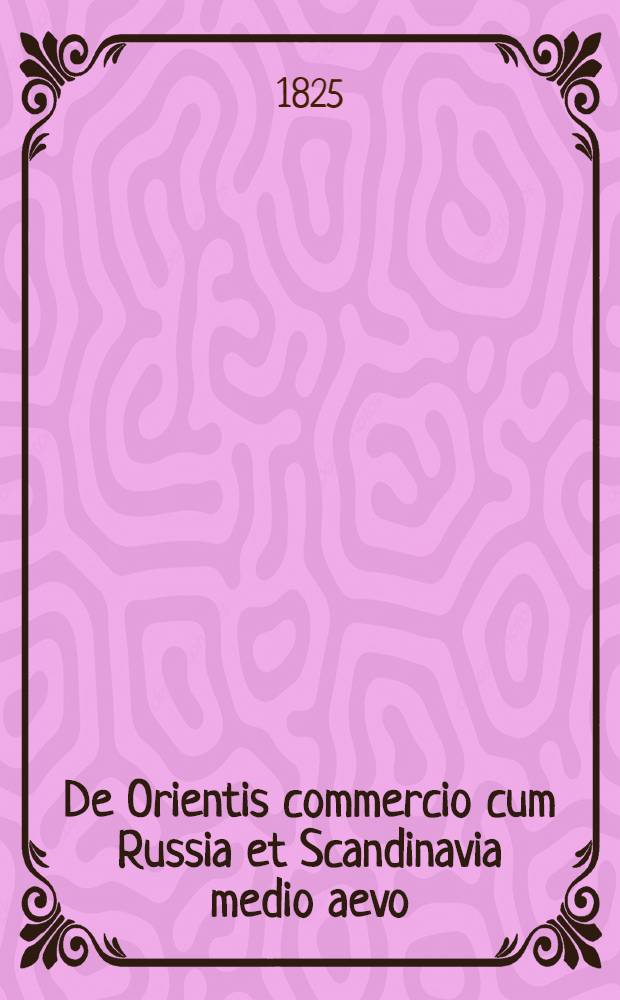 De Orientis commercio cum Russia et Scandinavia medio aevo