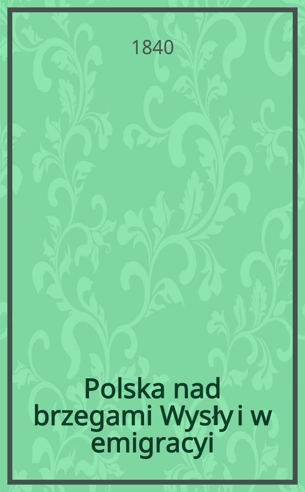 Polska nad brzegami Wysły i w emigracyi : Tłomaczenie z francuzkiego