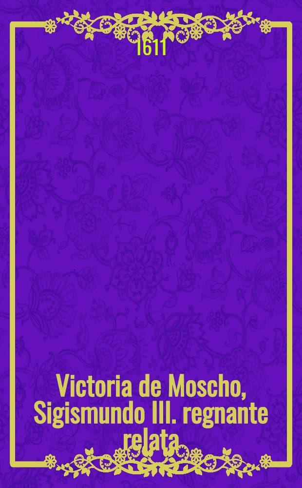 Victoria de Moscho, Sigismundo III. regnante relata