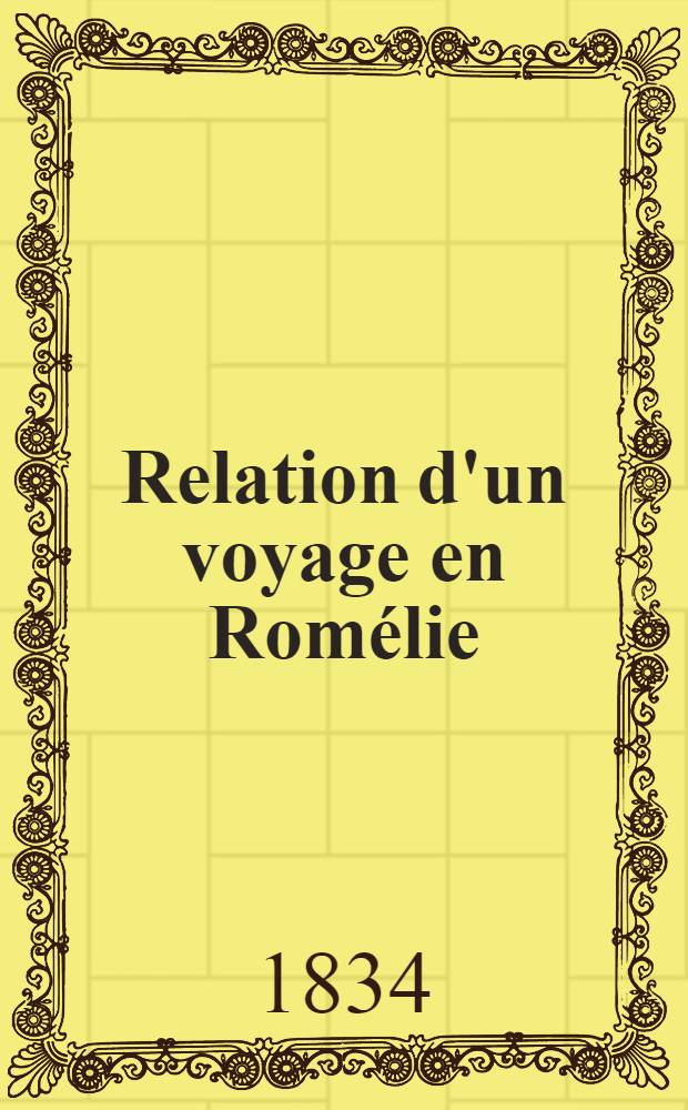 Relation d'un voyage en Rom&eacute;lie