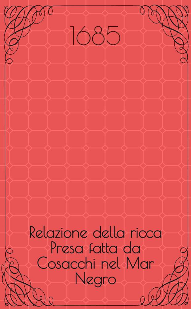 Relazione della ricca Presa fatta da Cosacchi nel Mar Negro