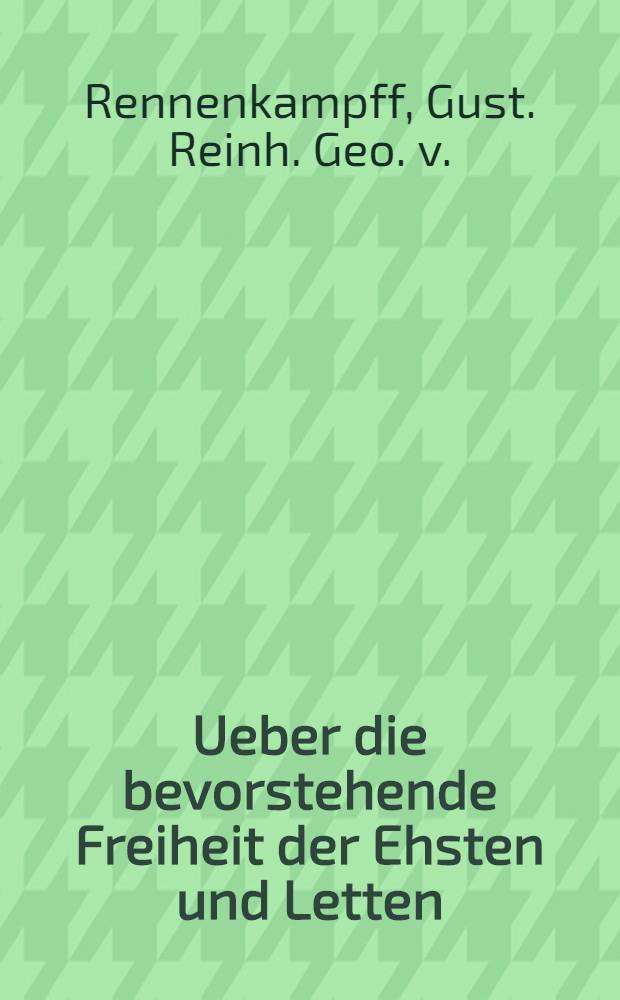 Ueber die bevorstehende Freiheit der Ehsten und Letten