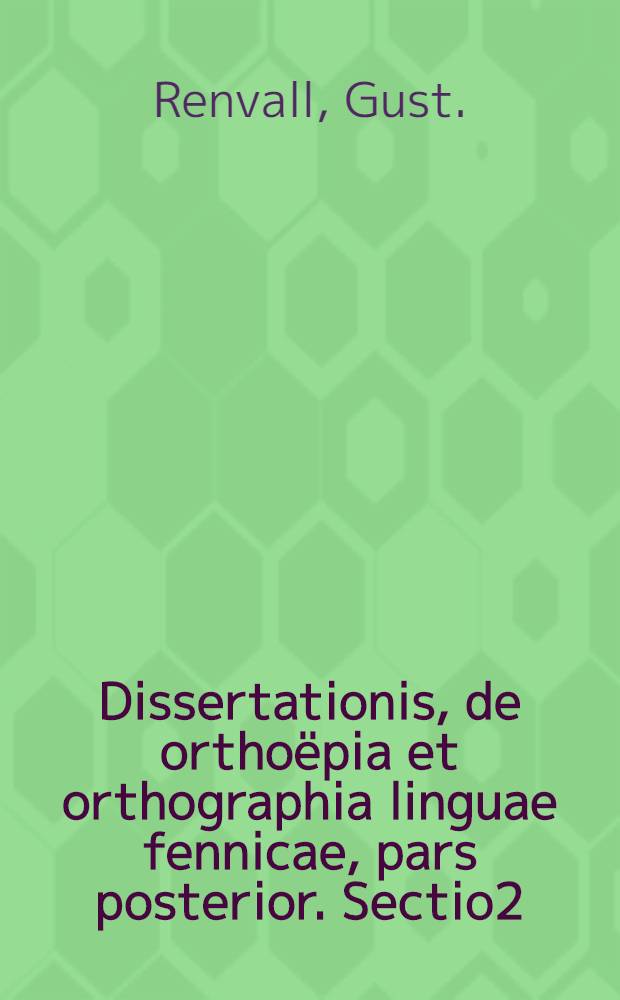 Dissertationis, de orthoëpia et orthographia linguae fennicae, pars posterior. Sectio2