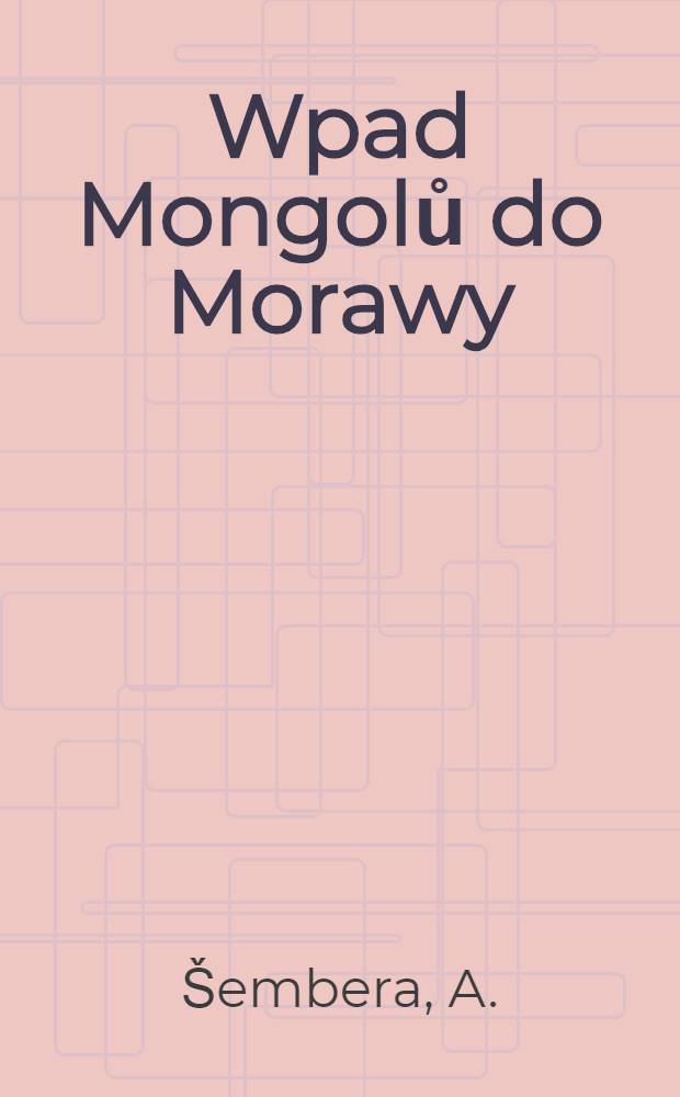 Wpad Mongolů do Morawy