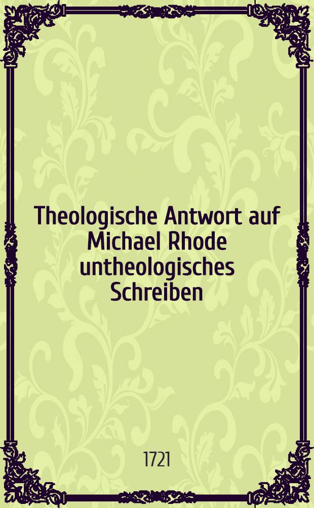 Theologische Antwort auf Michael Rhode untheologisches Schreiben