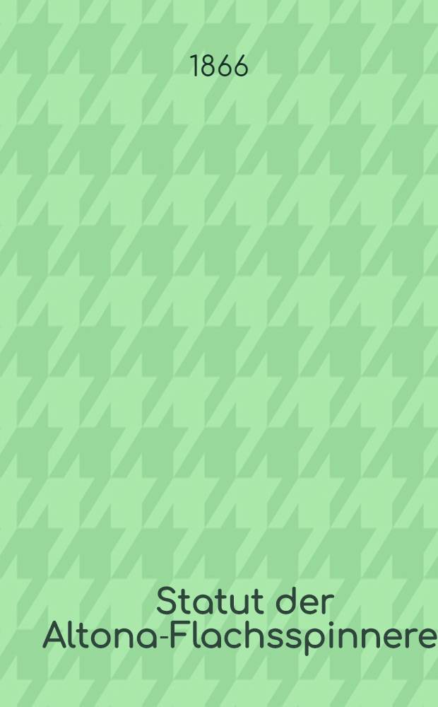 Statut der Altona-Flachsspinnerei