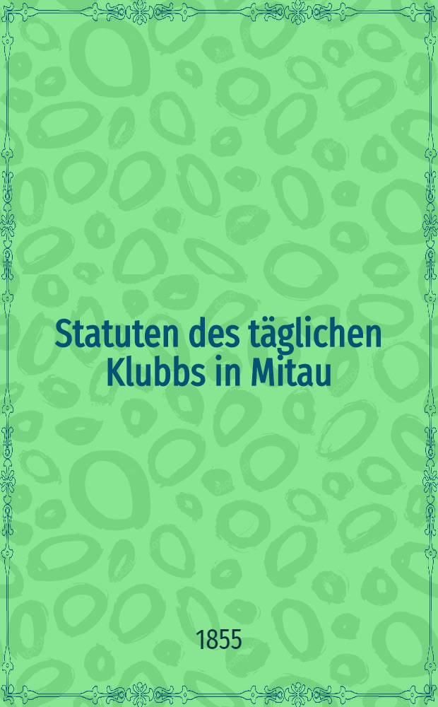 Statuten des täglichen Klubbs in Mitau