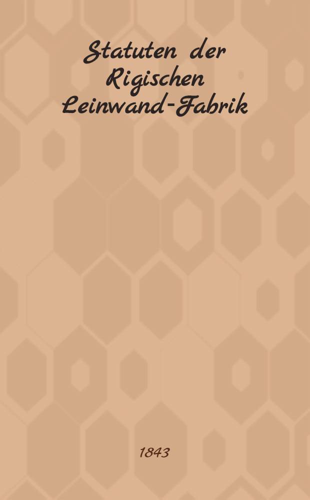 Statuten der Rigischen Leinwand-Fabrik