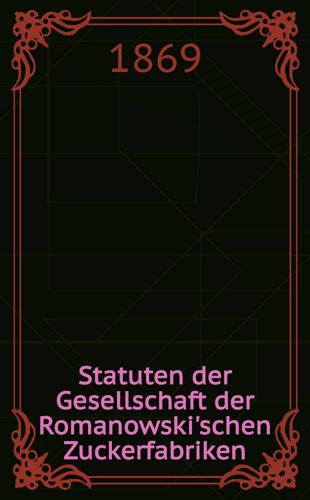 Statuten der Gesellschaft der Romanowski'schen Zuckerfabriken