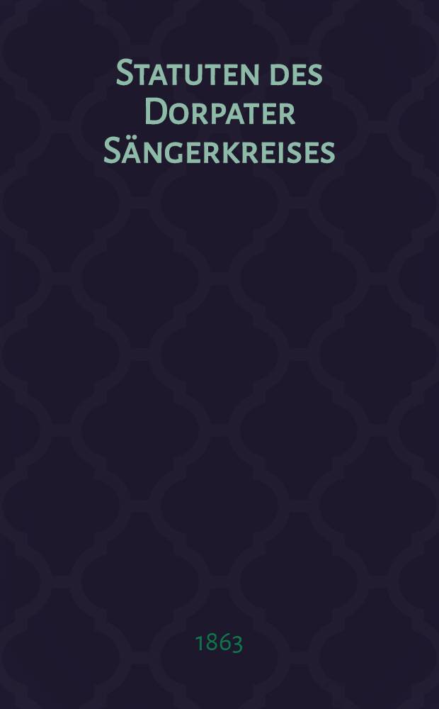 Statuten des Dorpater Sängerkreises