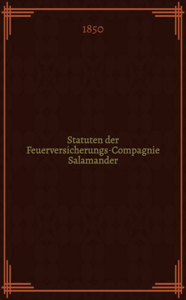 Statuten der Feuerversicherungs-Compagnie Salamander