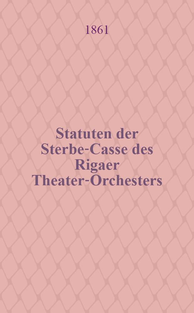 Statuten der Sterbe-Casse des Rigaer Theater-Orchesters