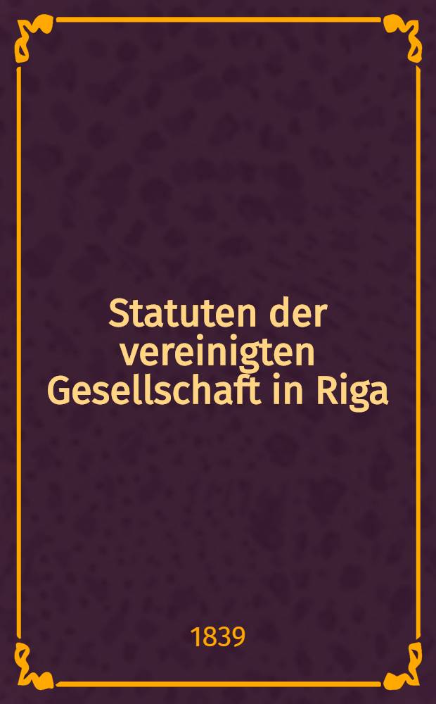 Statuten der vereinigten Gesellschaft in Riga
