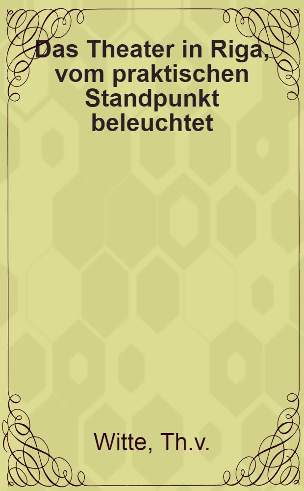 Das Theater in Riga, vom praktischen Standpunkt beleuchtet