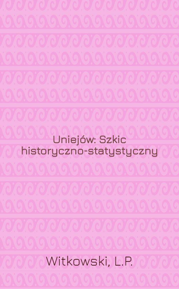 Uniejów : Szkic historyczno-statystyczny