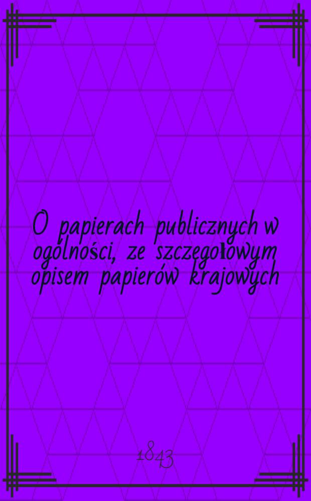 O papierach publicznych w ogólności, ze szczegołowym opisem papierów krajowych