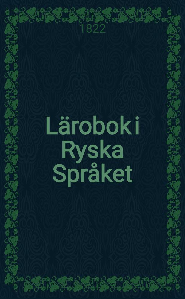 Lärobok i Ryska Språket : Rysk Läsebok med Ordtolkning