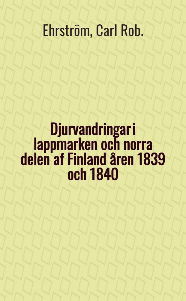 Djurvandringar i lappmarken och norra delen af Finland åren 1839 och 1840