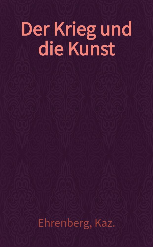 Der Krieg und die Kunst