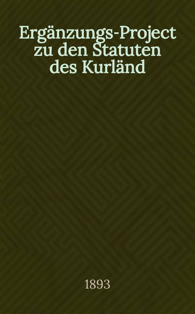 Erg&auml;nzungs-Project zu den Statuten des Kurl&auml;nd : Stadt-Hypothekens Vereins