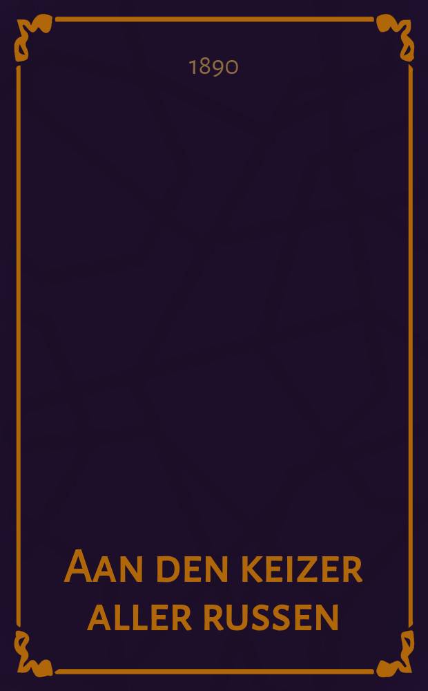Aan den keizer aller russen