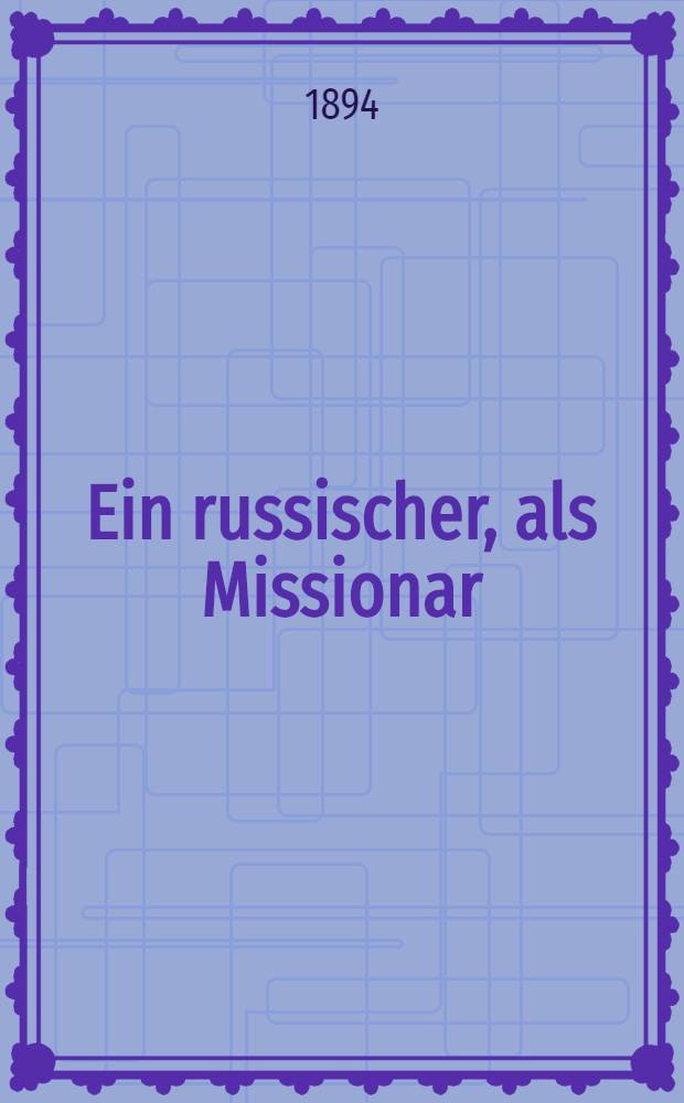 Ein russischer, als Missionar : Aus dem Leben von Felician v.Zaremba