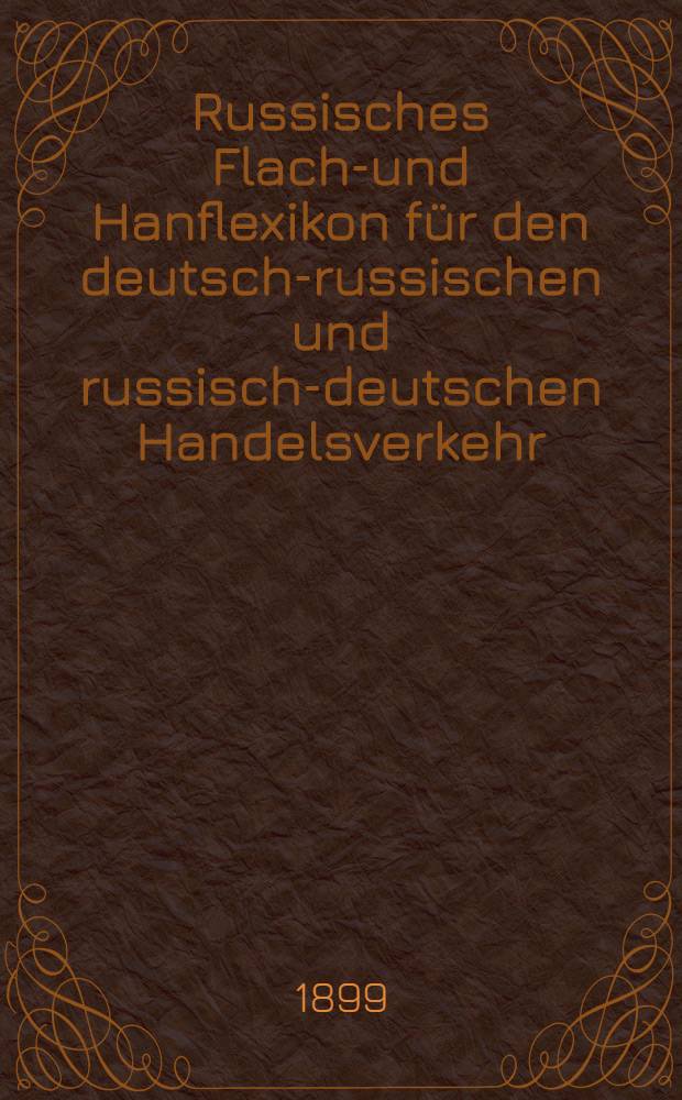 Russisches Flachs- und Hanflexikon für den deutsch-russischen und russisch-deutschen Handelsverkehr