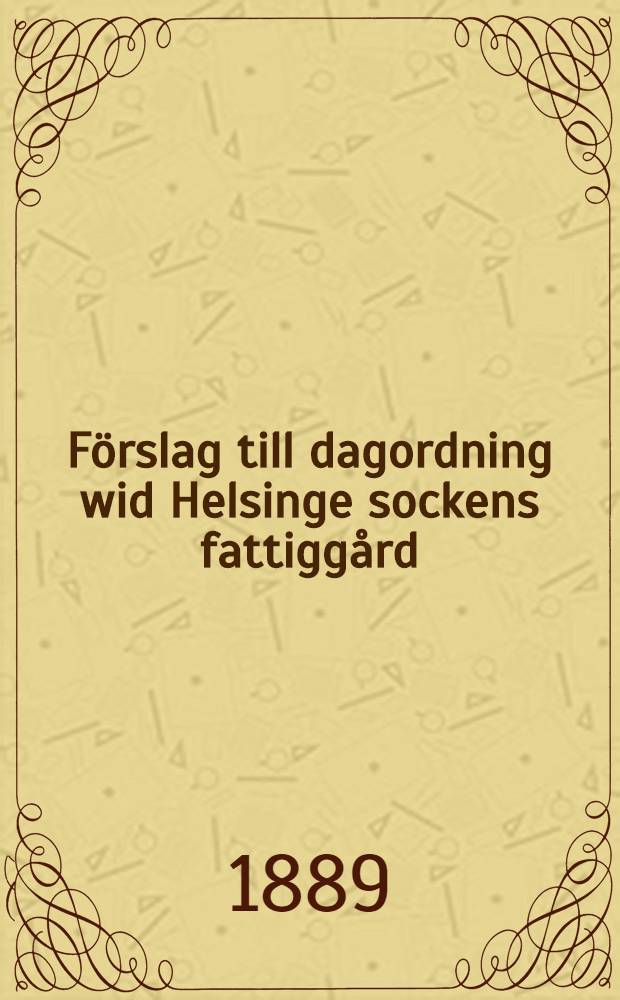 Förslag till dagordning wid Helsinge sockens fattiggård