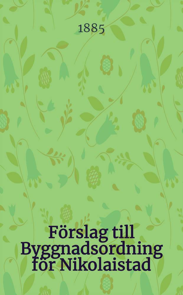 F&ouml;rslag till Byggnadsordning f&ouml;r Nikolaistad